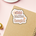 Sticker- Think Positive Thoughts